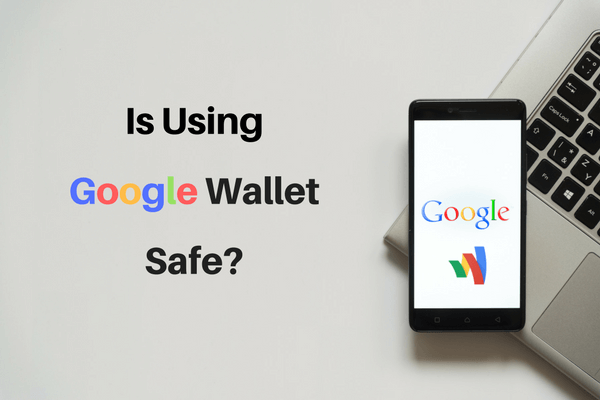 Is Using Google Wallet Safe